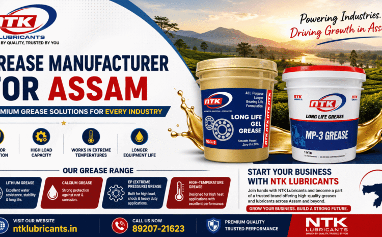 Grease Manufacturer for Assam – NTK Lubricants