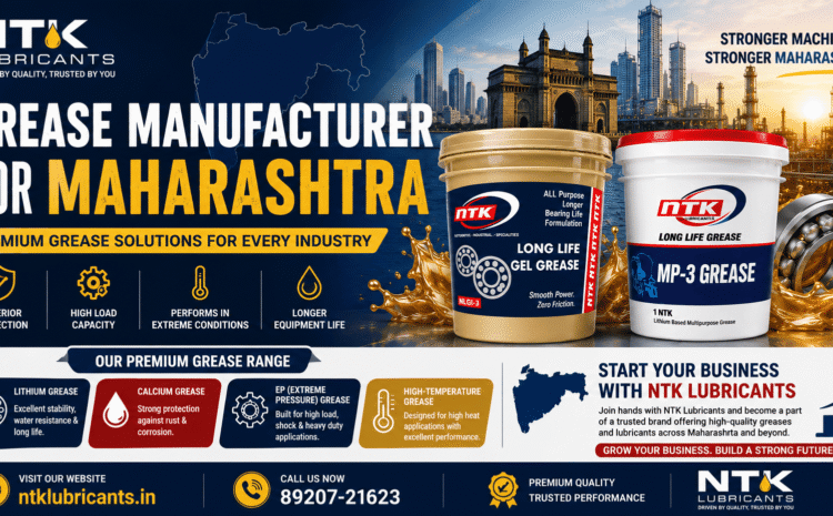 Grease Manufacturer for Maharashtra – NTK Lubricants