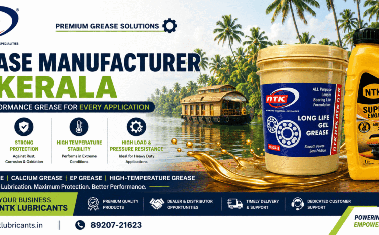 Grease Manufacturer for Kerala – NTK Lubricants