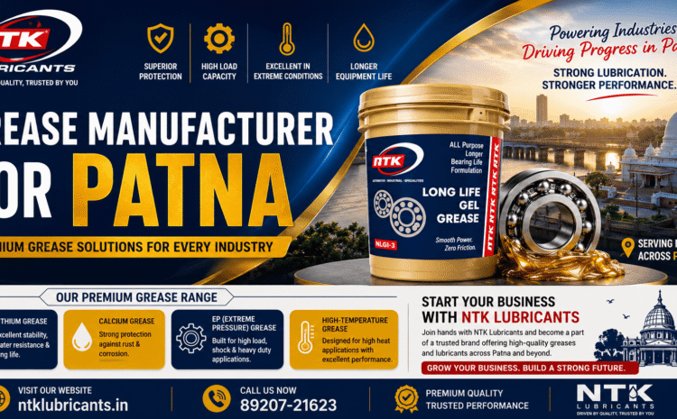 Grease Manufacturer for Patna – NTK Lubricants